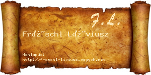 Fröschl Líviusz névjegykártya